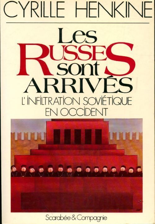 Les russes sont arrivés. L'infiltration soviétique en occident - Cyrille Henkine