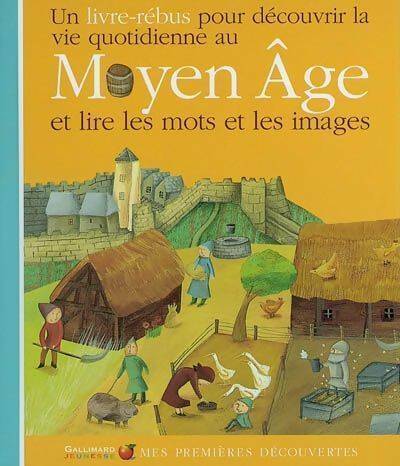 La vie quotidienne au Moyen Age - Dominique Joly
