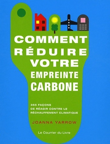 Comment réduire votre empreinte carbone - Joanna Yarrow