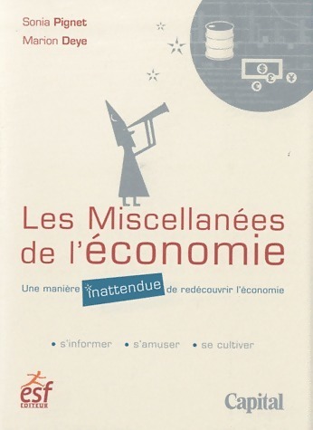 Les miscellanées de l'économie. Une manière inattendue de redécouvrir l'économie - Marion Deye