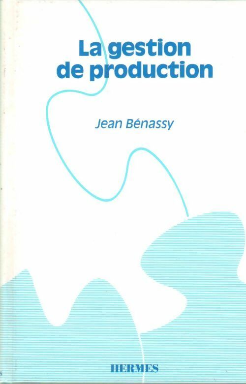 La gestion de production - Jean Benassy