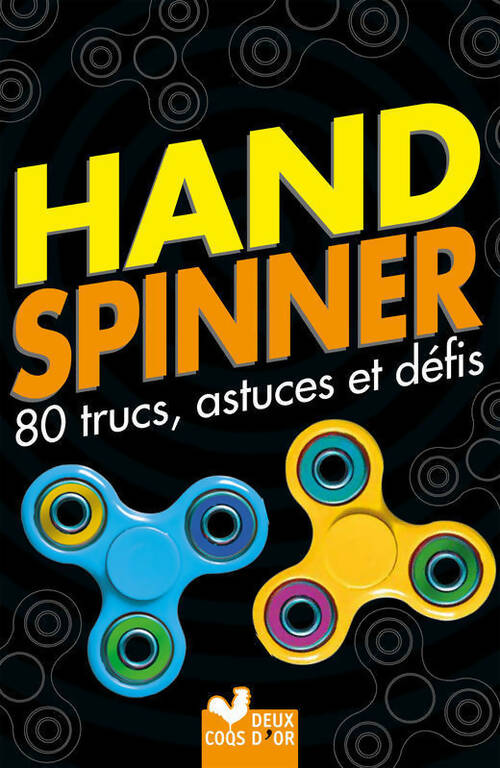 Hand spinner. 80 trucs astuces et défis ! - Inconnu