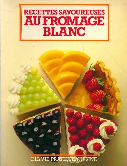 Recettes savoureuses au fromage blanc - Collectif