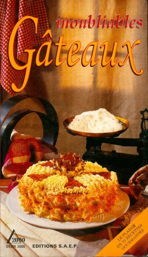 Inoubliables gâteaux - Jean-Pierre Dezavelle