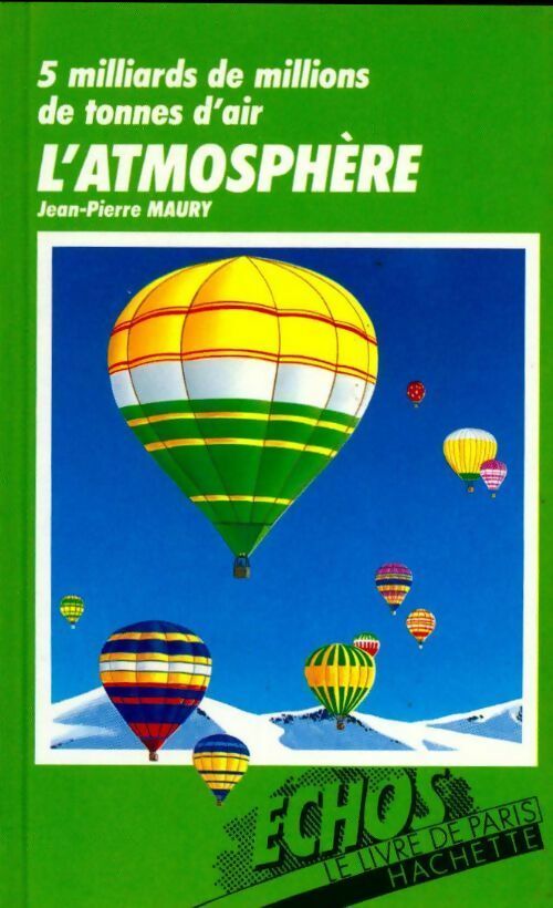 L'atmosphère. 5 milliards de millions de tonnes d'air (Échos) - Jean-Pierre Maury