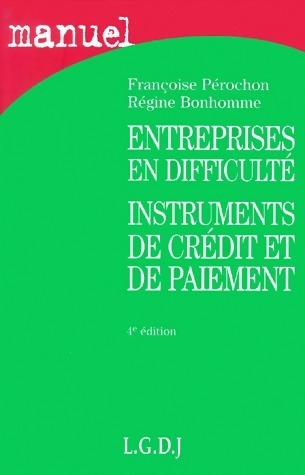 Entreprises en difficulté, instruments de crédit et de paiement - Françoise Pérochon