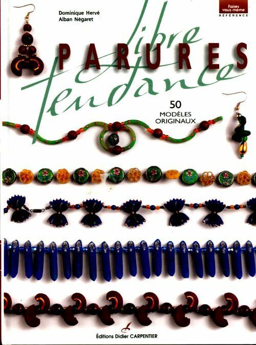 Parures libre tendance : 50 modèles originaux - Dominique Hervé