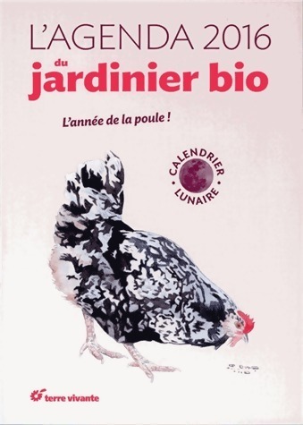 L'agenda du jardinier bio 2016 et son calendrier lunaire - Michel Audureau