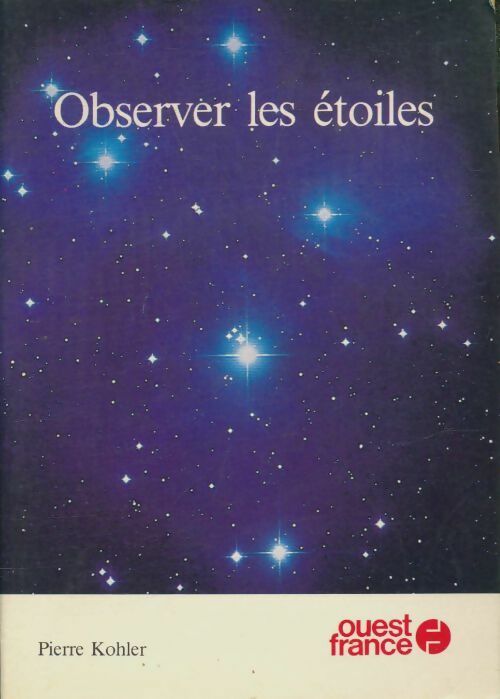 Observer les étoiles - Pierre Kohler