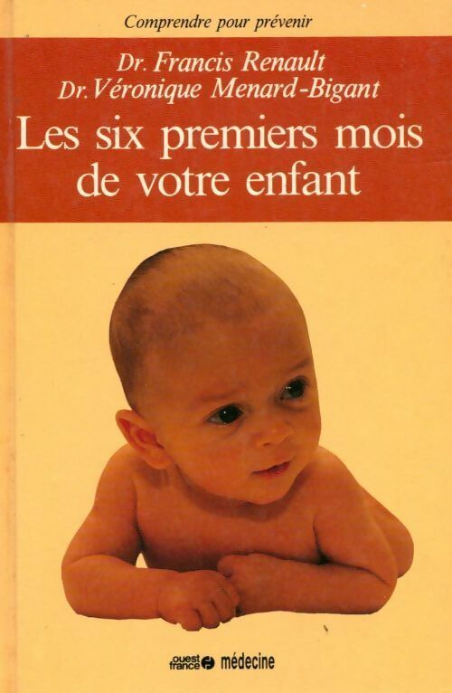 Les six premiers mois de votre enfant - Francis Renault