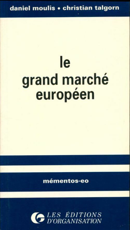 Le grand marche européen - Daniel Moulis