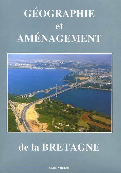 Géographie et aménagement de la Bretagne - Collectif