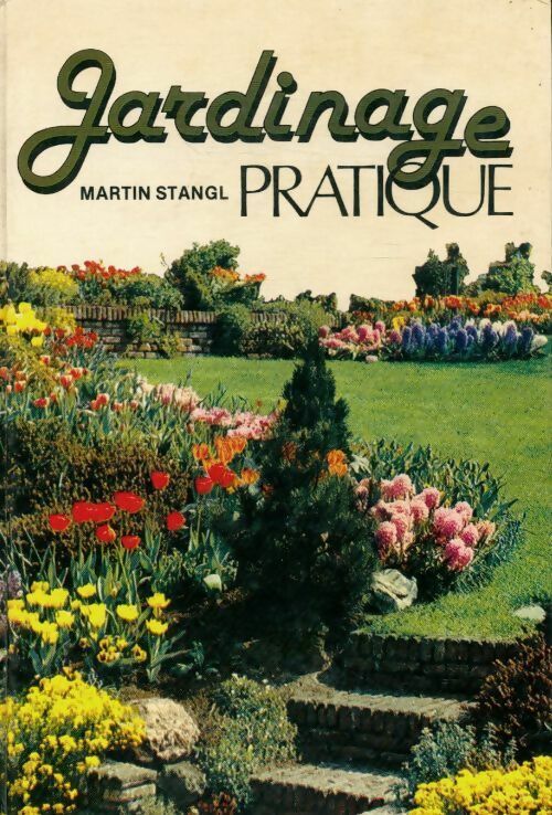 Jardinage pratique - Stangl Martin