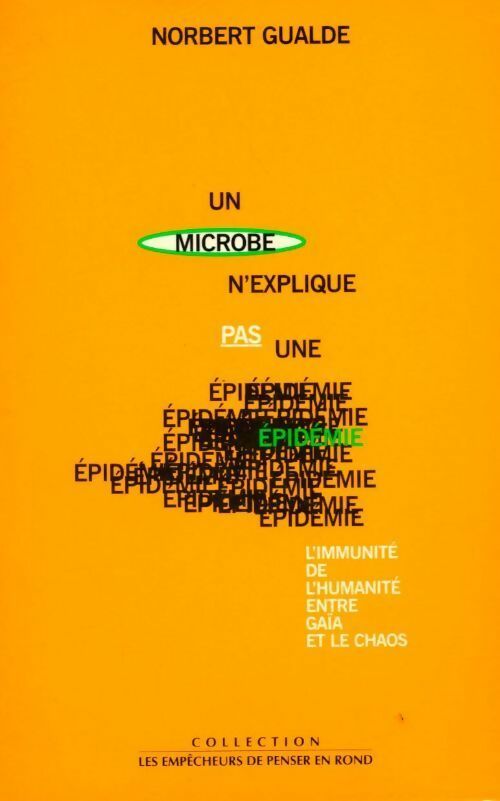 Un microbe n'explique pas une épidémie. L'immunité de l'humanité entre gaïa et le chaos - Norbert Gualde