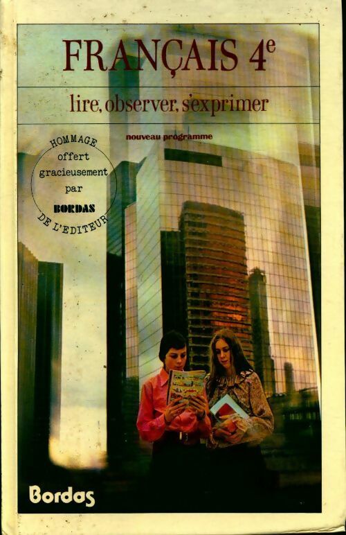 Français : 4e : lire observer s'exprimer : nouveau programme - Jean Fournier