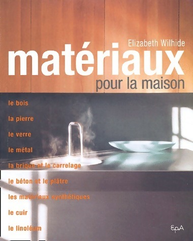 Matériaux pour la maison - Elizabeth Wilhide