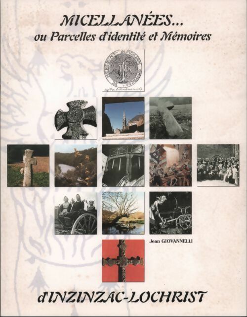 Micellannées. Ou parcelles d'identité et mémoires d'Inzinzac-Lochrist - Jean Giovanelli