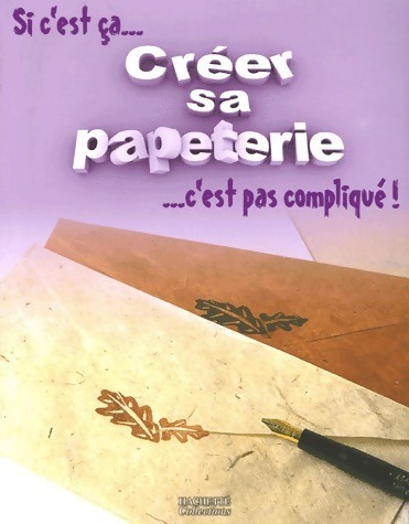 Créer sa papeterie - Mireille Delabarre