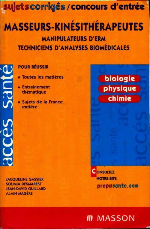 Concours d'entrée masseurs-kinésithérapeutes manipulateurs d'erm techniciens d'analyses biomédicales : Sujets et corrigés - Collectif