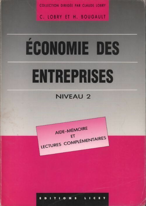 Economie des entreprises niveau 2. Aide-mémoire et lectures complémentaires - Claude Lobry