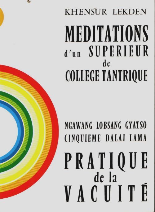 Méditations d'un supérieur de collège tantrique. Pratique de la vacuité - Khensur Lekden