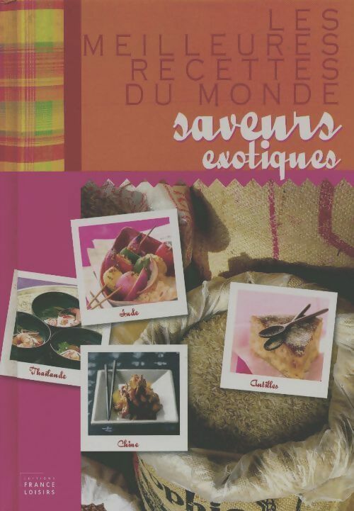 Les meilleures recettes du monde ? Saveurs exotiques - Collectif