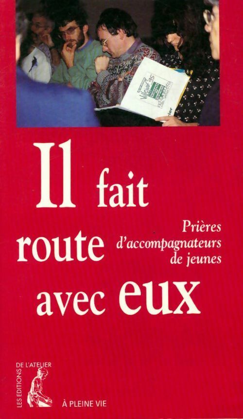 Il fait route avec eux. Prières d'accompagnateurs de jeunes - Collectif