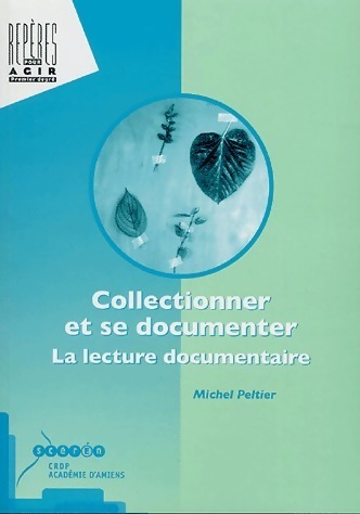 Collectionner et se documenter. La lecture documentaire - Michel Peltier