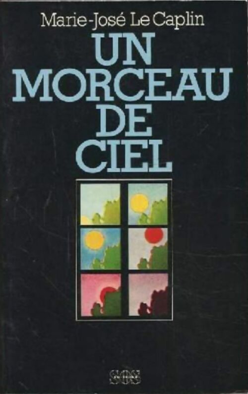 Un morceau de ciel - Marie-José Le Caplin