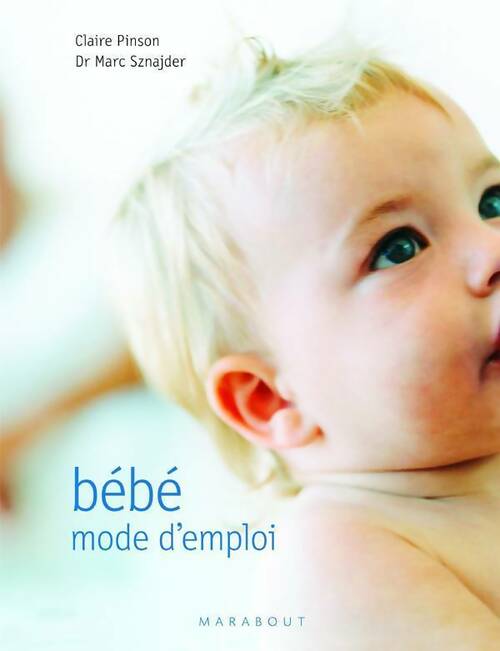 Bébé. Mode d'emploi - Claire Pinson