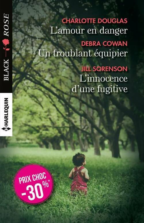 L'amour en danger / Un troublant équipier / L'innocence d'une fugitive - Charlotte Douglas