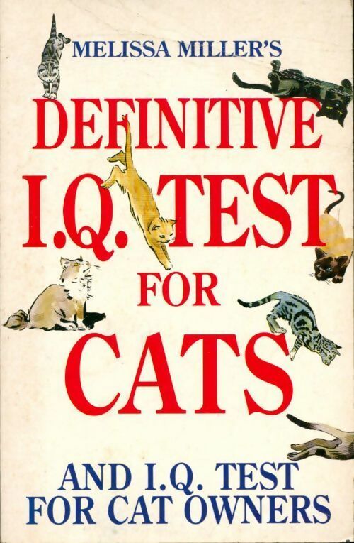Definitive i. Q. Test for cats and i. Q. Test for cat owners - Melissa Miller