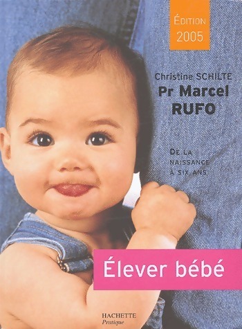 Elever bébé 2005 - Marcel Rufo