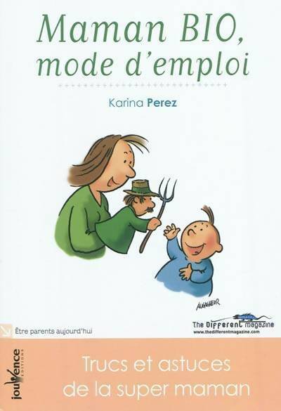 Maman bio, mode d'emploi. Trucs et astuces de la super-maman ! - Karine Perez