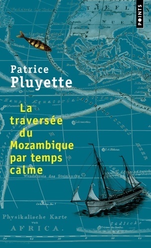 La traversée du Mozambique par temps calme - Patrice Pluyette