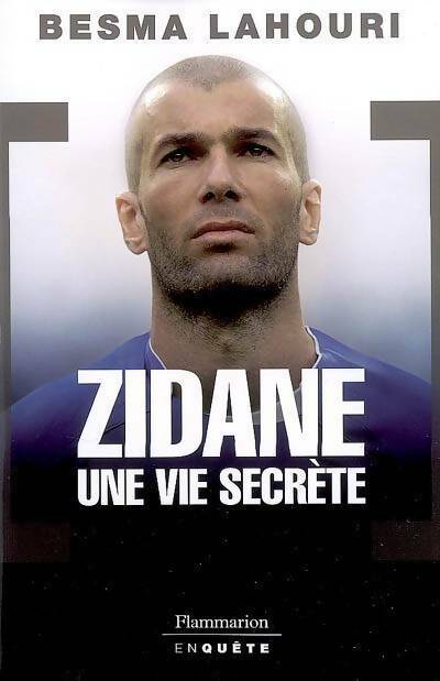 Zidane, une vie secrète - Besma Lahouri
