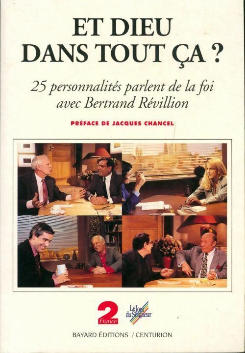 Et Dieu dans tout ça ? Vingt-cinq personnalités parlent de la foi avec Bertrand Révillion - Bertrand Révillion