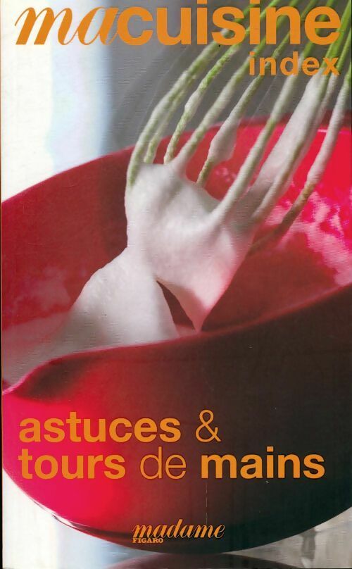 Astuces et tours de mains - Collectif