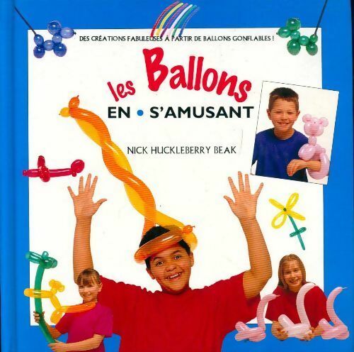 Les ballons en s'amusant - Nick Huckleberry Beak