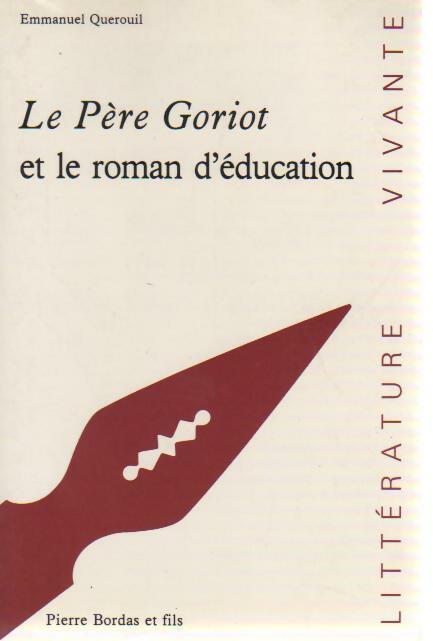 Le père Goriot de Balzac et le roman d'éducation - Emmanuel Quérouil