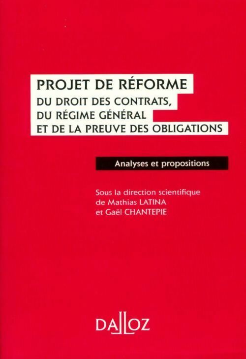 Projet de réforme du droit des contrats du régime général et de la preuve des obligations - Mathias Latina