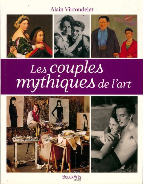 Les couples mythiques de l'art - Alain Vircondelet