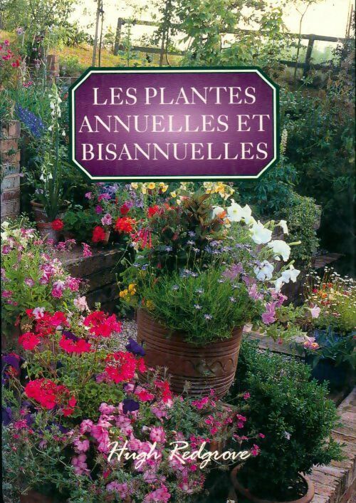 Les plantes annuelles et bisannuelles - Hugh Redgrove