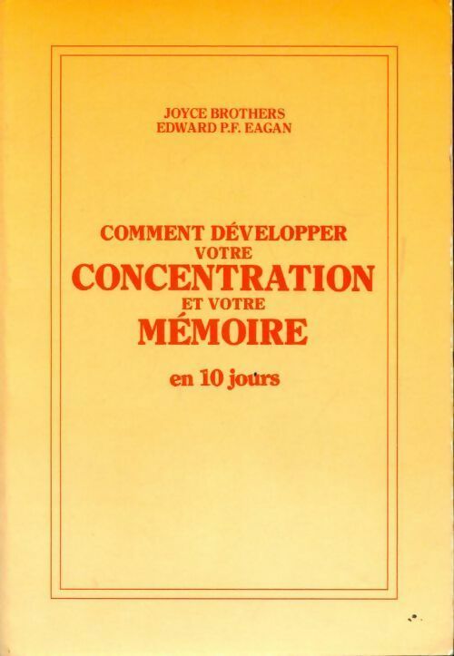 Comment développer votre concentration et votre mémoire en 10 jours - Joyce Brothers