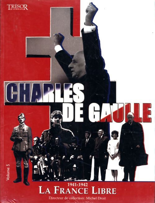 Charles de Gaulle vol 5 : La France libre (1941-1942) - Michel Droit