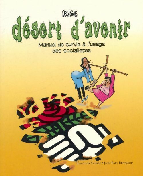 Désert d'avenir. Manuel de survie à l'usage des socialistes - Frédéric Deligne