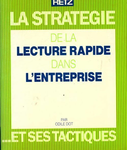 La stratégie de la lecture rapide dans l'entreprise et ses tactiques - Odile Dot
