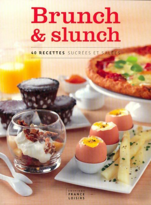 Brunch & slunch. 40 recettes sucrées et salées - Collectif