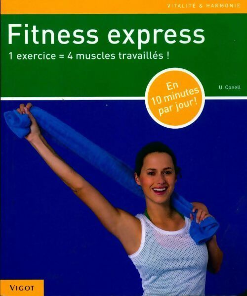 Fitness express. 1 exercice = 4 muscles travaillés ! - U. Conell