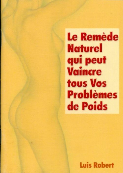 Le remède naturel qui peut vaincre tous vos problèmes de poids - Luis Robert